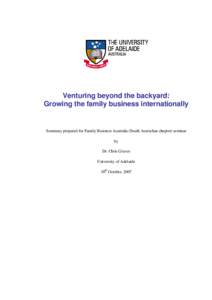 Venturing beyond the backyard: Growing the family business internationally Summary prepared for Family Business Australia (South Australian chapter) seminar by Dr. Chris Graves