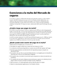 Exenciones a la multa del Mercado de seguros Si no tiene un seguro, el Mercado de seguros le permite comprar un plan médico. A partir del 2014, toda persona que viva en los Estados Unidos debe tener una cobertura de sal