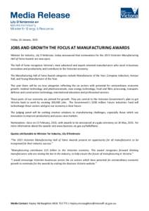 Friday, 16 January, 2015  JOBS AND GROWTH THE FOCUS AT MANUFACTURING AWARDS Minister for Industry, Lily D’Ambrosio, today announced that nominations for the 2015 Victorian Manufacturing Hall of Fame Awards are now open