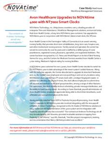 Case Study Healthcare Workforce Management Solutions Avon Healthcare Upgrades to NOVAtime 4000 with NT7000 Smart Clocks “Our contacts at