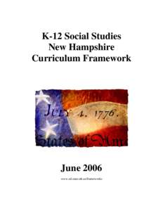K-12 Social Studies New Hampshire Curriculum Framework June 2006 www.ed.state.nh.us/frameworks