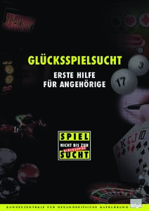 GLÜCKSSPIELSUCHT ERSTE HILFE FÜR ANGEHÖRIGE B U N D E S Z E N T R A L E