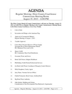 AGENDA  Regular Meeting- Dixie County Courthouse Commission Meeting Room August 15, 2013 – 6:00 PM The Dixie County Board of County Commissioners will meet on Thursday, August 15,