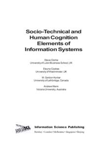 Socio-Technical and Human Cognition Elements of Information Systems Steve Clarke University of Luton Business School, UK