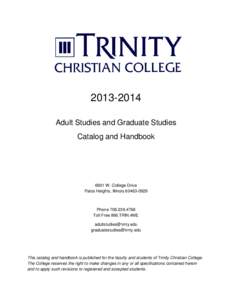 [removed]Adult Studies and Graduate Studies Catalog and Handbook 6601 W. College Drive Palos Heights, Illinois[removed]