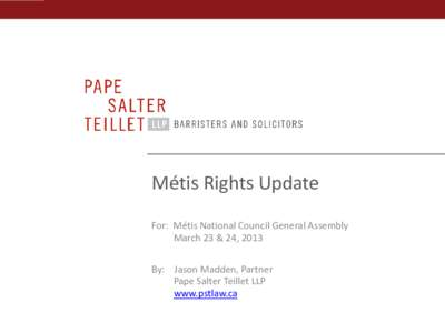 Métis  Rights  Update    For:    Métis  National  Council  General  Assembly                                                                                   March  2