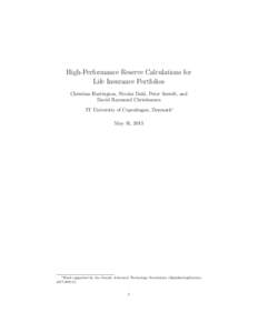 High-Performance Reserve Calculations for Life Insurance Portfolios Christian Harrington, Nicolai Dahl, Peter Sestoft, and David Raymond Christiansen IT University of Copenhagen, Denmark∗ May 31, 2013