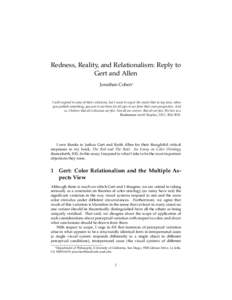 Redness, Reality, and Relationalism: Reply to Gert and Allen Jonathan Cohen∗ I will respond to some of their criticisms, but I want to say at the outset that in my view, when you publish something, you put it out there