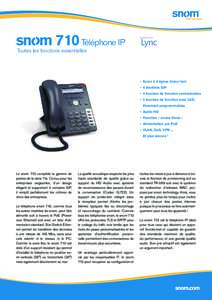 snom 710 Téléphone IP Toutes les fonctions essentielles • Ecran à 4 lignes blanc/noir • 4 identités SIP • 4 touches de fonction contextuelles