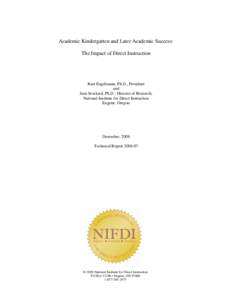 Academic Kindergarten and Later Academic Success: The Impact of Direct Instruction Kurt Engelmann, Ph.D., President and Jean Stockard, Ph.D., Director of Research,