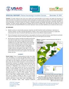 SPECIAL REPORT: Market functioning in southern Somalia  December 15, 2011 Disclaimer: This paper addresses some of the issues related to the market feasibility of cash transfers and supply-side interventions. It does not