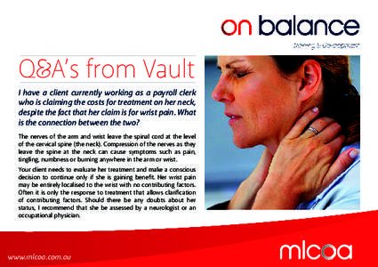 Q!A’s from Vault I have a client currently working as a payroll clerk who is claiming the costs for treatment on her neck, despite the fact that her claim is for wrist pain. What is the connection between the two? The 