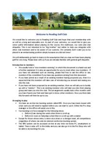 Welcome to Reading Golf Club We would like to welcome you to Reading Golf Club and hope that your membership with us will be a long and enjoyable one. As part of your welcome, we would like to give you some useful inform