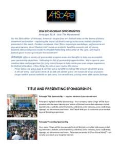 2014 SPONSORSHIP OPPORTUNITIES Artscape[removed]Join The Movement! For the 33rd edition of Artscape, America’s largest free arts festival takes on the theme of dance, movement and motion – exploring the impact of kine
