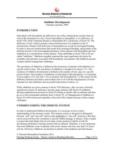 Inhibitor Development Christine Guelcher, PNP INTRODUCTION Individuals with hemophilia are deficient in one of the clotting factor proteins that are vital in the formation of a clot. Classic hemophilia or hemophilia A is