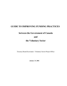 GUIDE TO IMPROVING FUNDING PRACTICES between the Government of Canada and the Voluntary Sector  Treasury Board Secretariat - Voluntary Sector Project Office