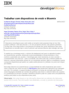 Trabalhar com dispositivos de vestir e Bluemix Guilherme Borges Oliveira (https://www.ibm.com/ developerworks/mydeveloperworks/profiles/user/ GuilhermeOliveira) Software Engineer Big Data University