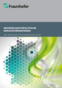 WISSENSCHAFTSPOLITISCHE HERAUSFORDERUNGEN G rundE zmpfehlungen Zehn ü ge der I nternationalisierungsstrategie der F raunhofer - G esellschaftvon F raunhofer