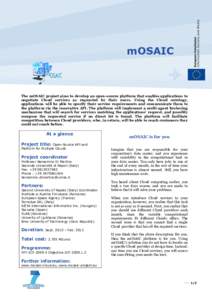 mOSAIC  The mOSAIC project aims to develop an open-source platform that enables applications to negotiate Cloud services as requested by their users. Using the Cloud ontology, applications will be able to specify their s