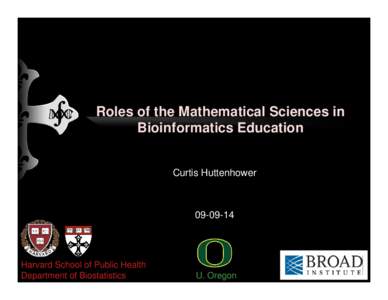 Roles of the Mathematical Sciences in Bioinformatics Education Curtis Huttenhower[removed]