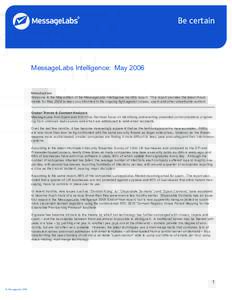 Be certain  MessageLabs Intelligence: May 2006 Introduction Welcome to the May edition of the MessageLabs Intelligence monthly report. This report provides the latest threat
