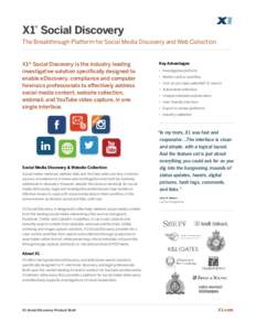 X1® Social Discovery The Breakthrough Platform for Social Media Discovery and Web Collection X1® Social Discovery is the industry leading investigative solution specifically designed to enable eDiscovery, compliance an