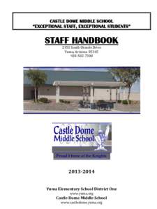 CASTLE DOME MIDDLE SCHOOL “EXCEPTIONAL STAFF, EXCEPTIONAL STUDENTS” STAFF HANDBOOK 2353 South Otondo Drive Yuma, Arizona 85365