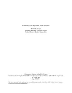 Community Bank Regulation: Intent vs. Reality Esther L. George President and Chief Executive Officer Federal Reserve Bank of Kansas City  Community Banking in the 21st Century