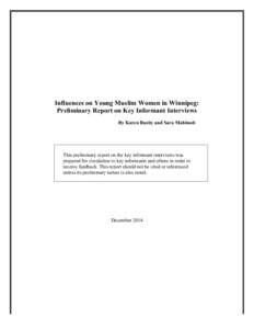 Influences on Young Muslim Women in Winnipeg: Preliminary Report on Key Informant Interviews By Karen Busby and Sara Mahboob This preliminary report on the key informant interviews was prepared for circulation to key inf