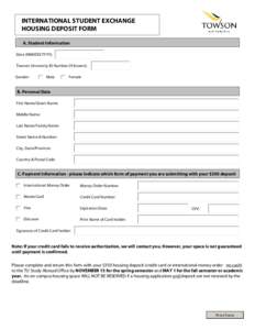 INTERNATIONAL STUDENT EXCHANGE HOUSING DEPOSIT FORM A. Student Information Date (MM/DD/YYYY): Towson University ID Number (If known): Gender: