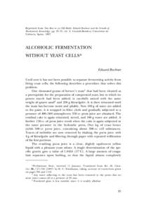 Reprinted from New Beer in an Old Bottle: Eduard Buchner and the Growth of Biochemical Knowledge, pp. 25–31, ed. A. Cornish-Bowden, Universitat de València, Spain, 1997 ALCOHOLIC FERMENTATION WITHOUT YEAST CELLS*