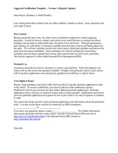 Suggested Notification Template – Version 1 (Registry Option) Dear Parent, Guardian, or Staff Member, I am writing about three subjects that can affect children’s health in school: pests, pesticides and your right to