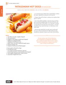 Hot Dogs, Sausages & Brats  Hot Dogs Patagonian Hot Dogs with Avocado Mayo SERVES: 4 to 8 | Prep time: 20 minutes | Grilling time: 4 to 5 minutes