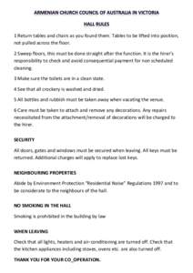 1 Return tables and chairs as you found them. Tables to be lifted into position, not pulled across the floor. 2 Sweep floors, this must be done straight after the function. It is the hirer’s responsibility to check and
