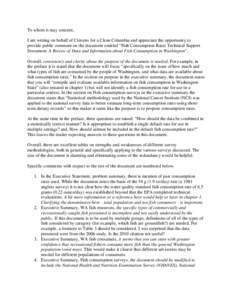 To whom it may concern, I am writing on behalf of Citizens for a Clean Columbia and appreciate the opportunity to provide public comment on the document entitled “Fish Consumption Rates Technical Support Document: A Re