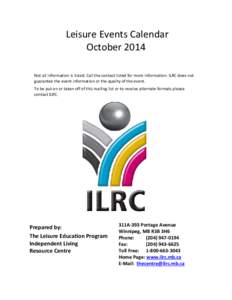 Leisure Events Calendar October 2014 Not all information is listed. Call the contact listed for more information. ILRC does not guarantee the event information or the quality of the event. To be put on or taken off of th