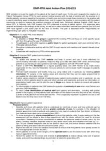 DMP-PPG Joint Action Plan[removed]NHS’ ambition is to put the needs of the patient at the heart of health care. To this end it supports the creation of a Patient Participation Group (PPG) for each general medical pract