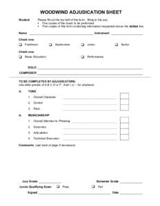 WOODWIND ADJUDICATION SHEET Student: Please fill out the top half of this form. Bring to the jury: § Five copies of the music to be performed § Five copies of this form containing information requested above the 