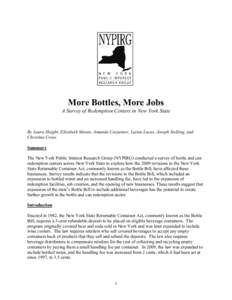 More Bottles, More Jobs A Survey of Redemption Centers in New York State By Laura Haight, Elizabeth Moran, Amanda Carpenter, Lainie Lucas, Joseph Stelling, and Christina Cross Summary