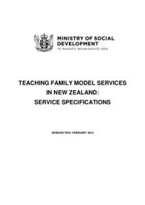 TEACHING FAMILY MODEL SERVICES IN NEW ZEALAND: SERVICE SPECIFICATIONS VERSION TWO: FEBRUARY 2015