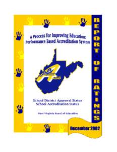 WEST VIRGINIA A PROCESS FOR IMPROVING EDUCATION: PERFORMANCE BASED ACCREDITATION SYSTEM SCHOOL DISTRICT APPROVAL STATUS SCHOOL ACCREDITATION STATUS