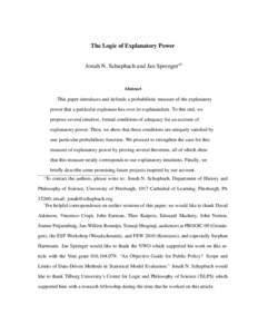 The Logic of Explanatory Power Jonah N. Schupbach and Jan Sprenger∗† Abstract  This paper introduces and defends a probabilistic measure of the explanatory