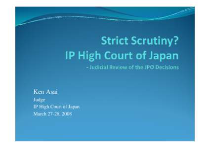 Ken Asai Judge IP High Court of Japan March 27-28, 2008  Statistics show ….