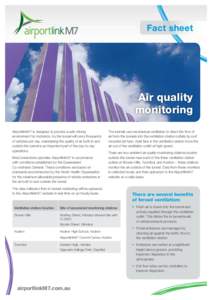 Fact sheet  Air quality monitoring AirportlinkM7 is designed to provide a safe driving environment for motorists. As the tunnel will carry thousands