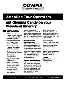 Attention Tour Operators, put Olympia Candy on your Cleveland Itinerary WHAT’S SPECIAL ABOUT OLYMPIA? • 40 flavors of ice