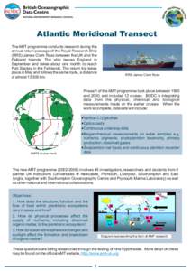 Atlantic Meridional Transect The AMT programme conducts research during the annual return passage of the Royal Research Ship (RRS) James Clark Ross between the UK and the Falkland Islands. The ship leaves England in Sept