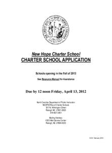 New Hope Charter School  CHARTER SCHOOL APPLICATION Schools opening in the Fall of 2013 See Resource Manual for Assistance