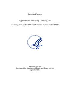 Report to Congress: Approaches for Identifying, Collecting, and Evaluating Data on Health Care Disparities in Medicaid and CHIP