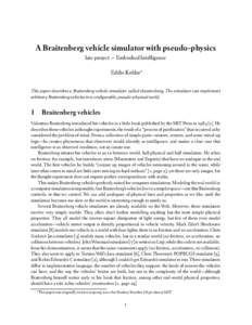 A Braitenberg vehicle simulator with pseudo-physics late project — Embodied Intelligence Eddie Kohler∗ This paper describes a Braitenberg vehicle simulator called xbraitenberg. The simulator can implement arbitrary B