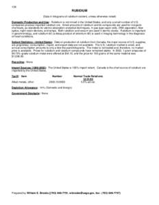 136  RUBIDIUM (Data in kilograms of rubidium content, unless otherwise noted) Domestic Production and Use: Rubidium is not mined in the United States, and only a small number of U.S. companies process imported rubidium o